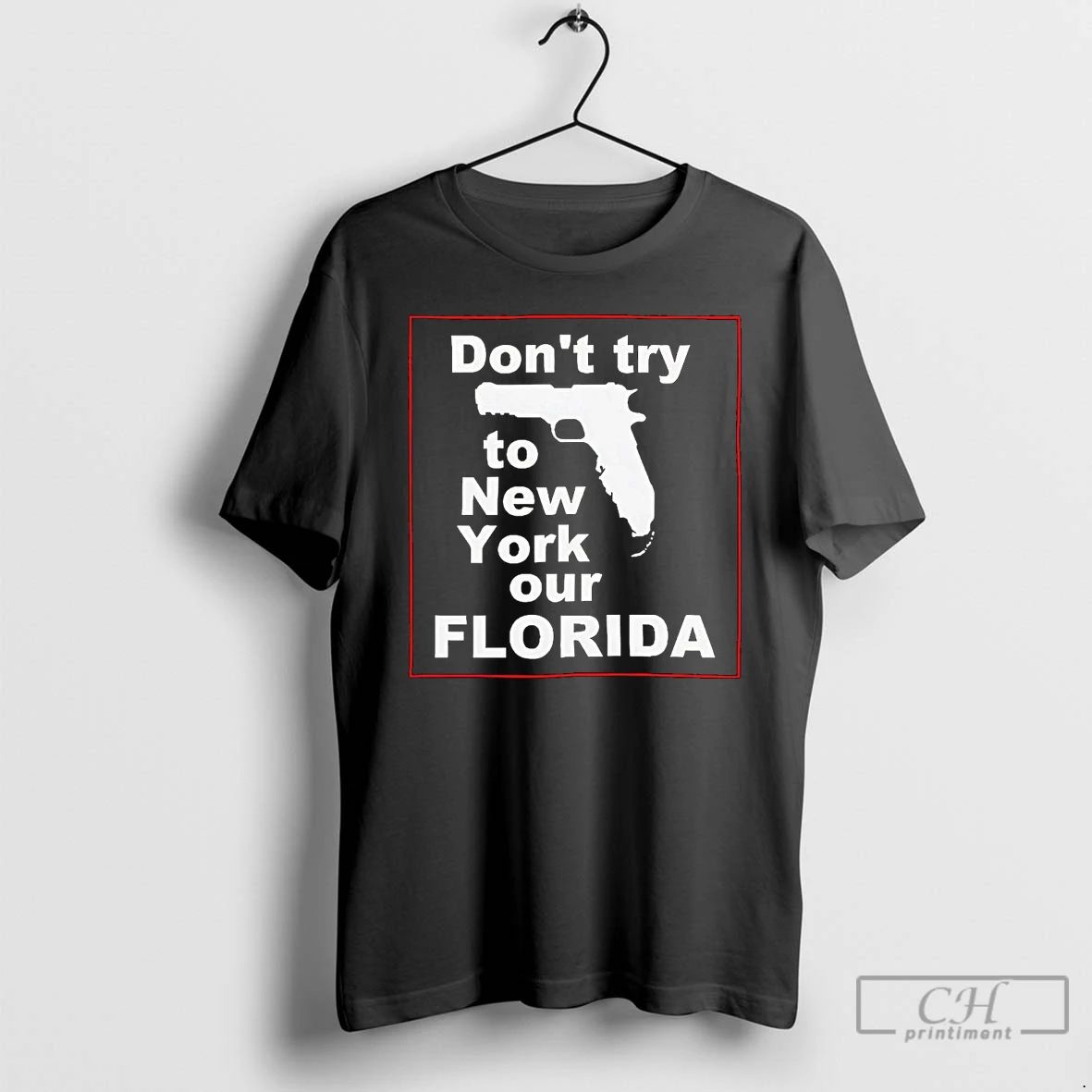 Premium Gun Dont Try To New York Our Florida T Shirts