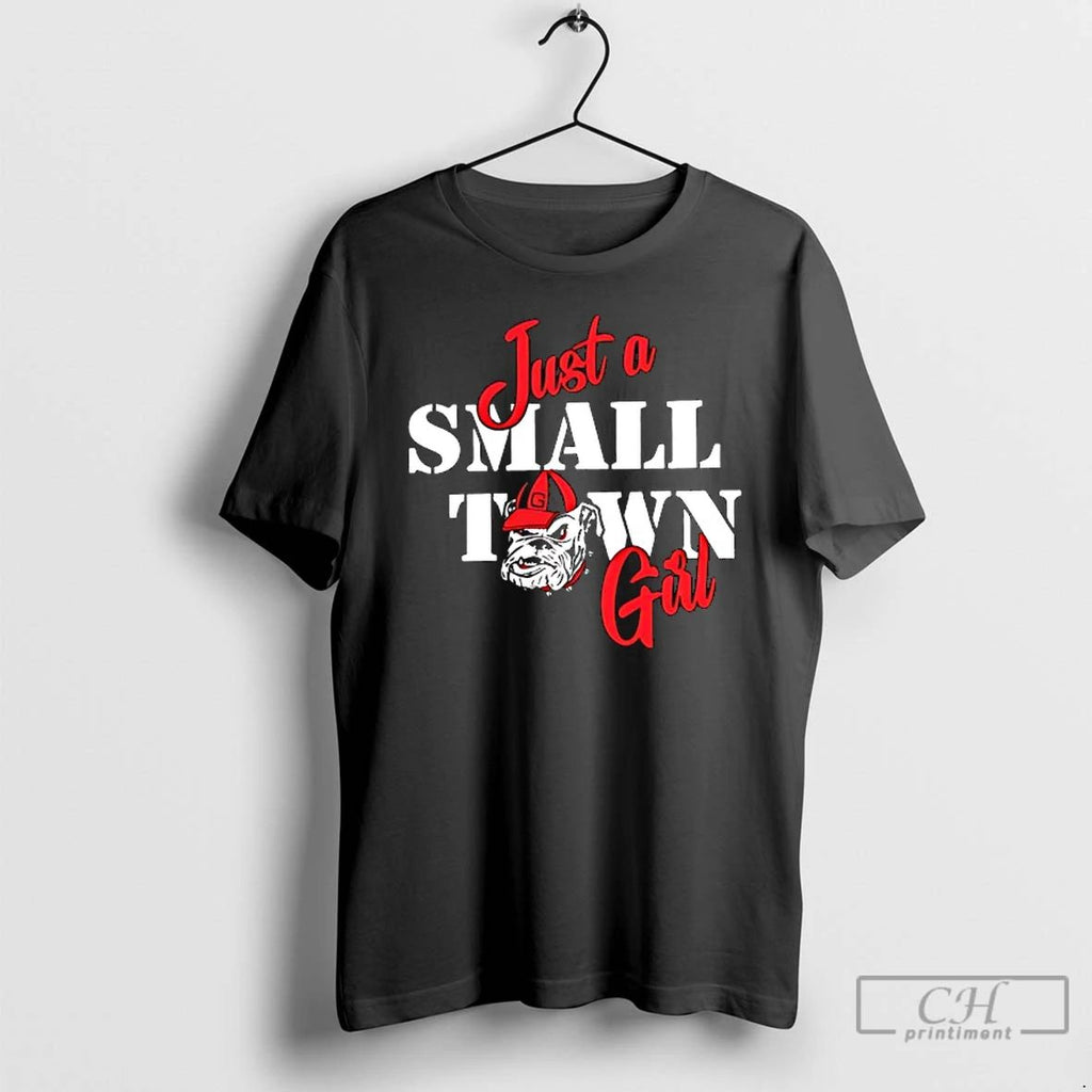 Classic Just A Small Town Girl University Of Georgia T Shirts