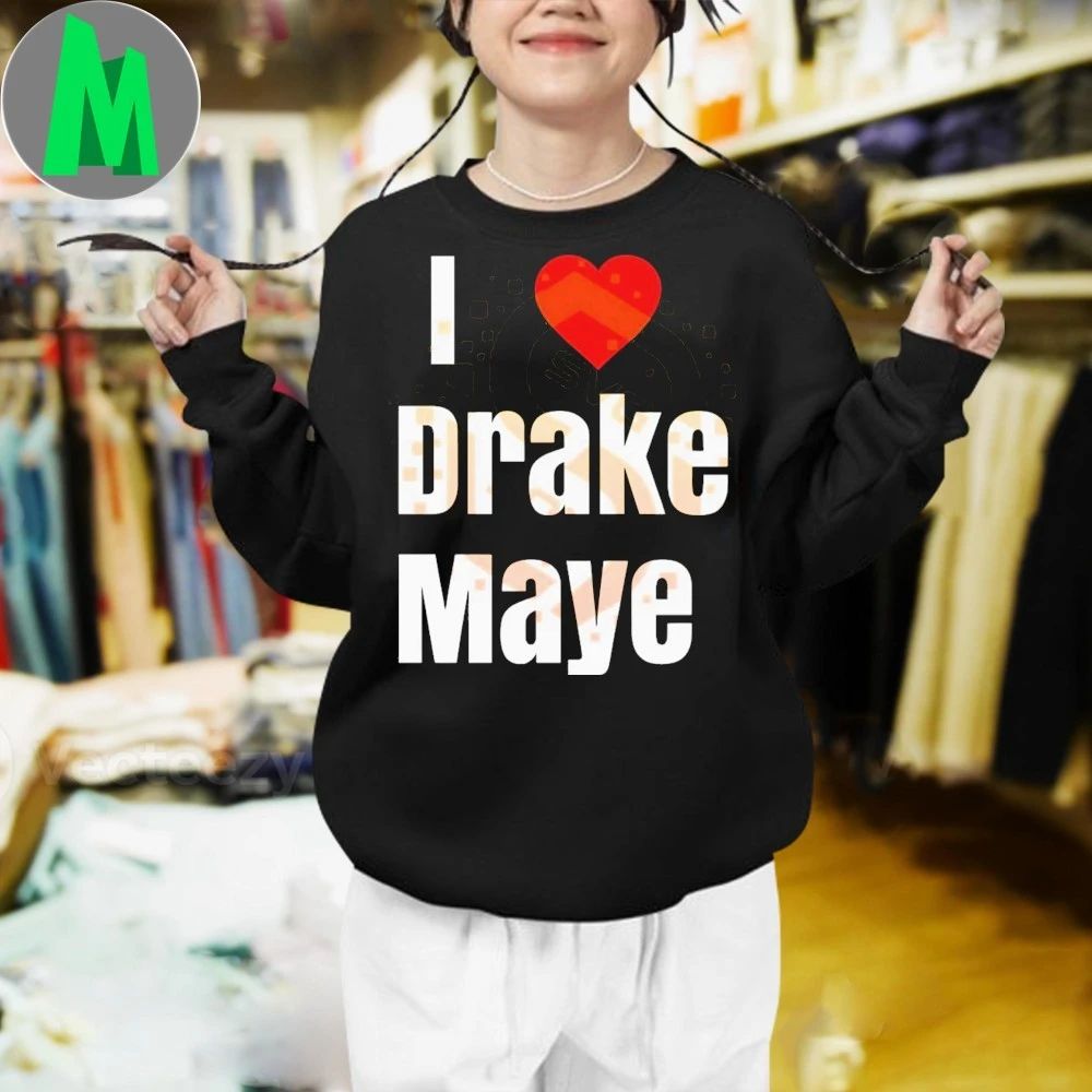 Original I Love Drake Maye Football Fan Quote Shirt
