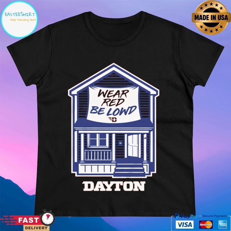 Wear Red Be Lowd Dayton House T-shirt