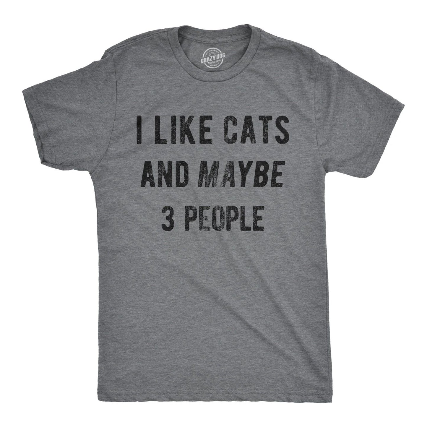Mens I Like Cats and Maybe 3 People T Shirt Funny Pet Lover Tee for Guys