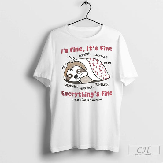 Premium Sloth Breast Cancer Im Fine Its Fine Everythings Fine