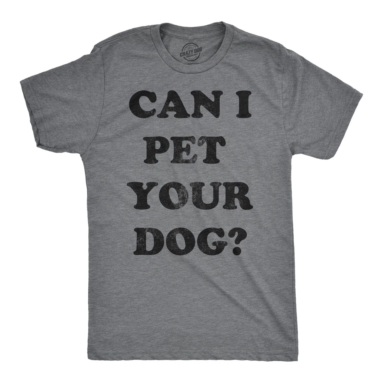 Mens Can I Pet Your Dog T Shirt Funny Cute Animal Lover Puppy Tee for Guys