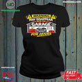 Warning May Disappear Into The Garage For Hours Shirt