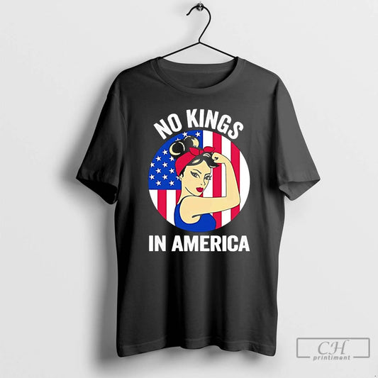 Classic Rosie The Riveter No Kings In America T Shirts