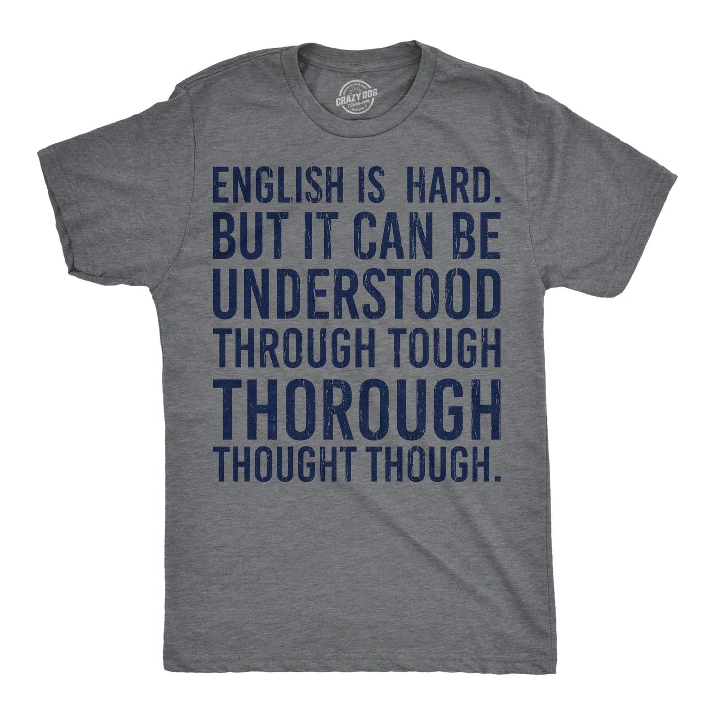 Mens English Is Hard But It Can Be Understood Through Tough Thorough Thought