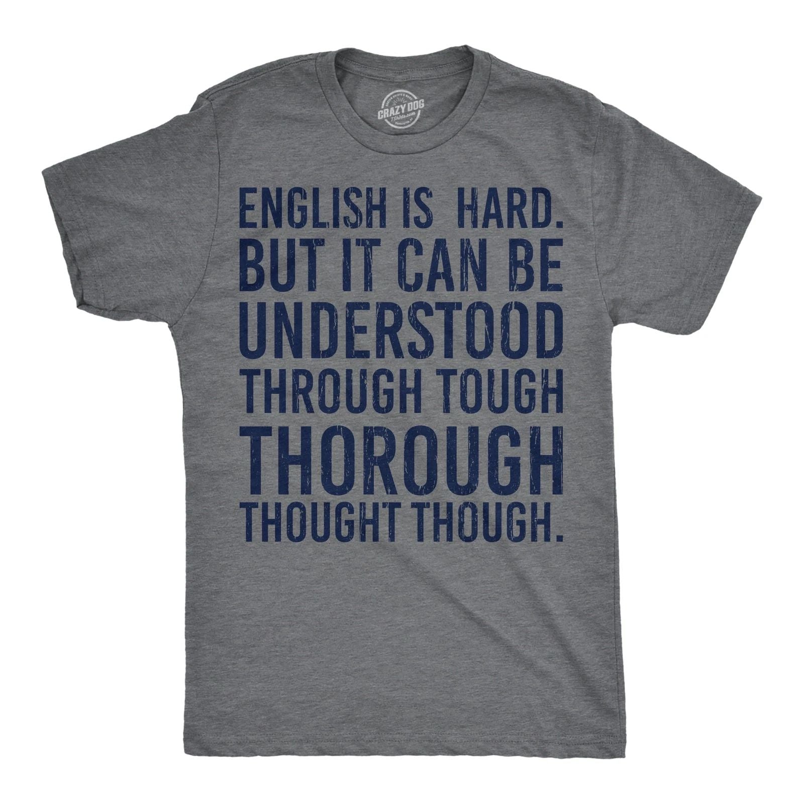 Mens English Is Hard But It Can Be Understood Through Tough Thorough Thought