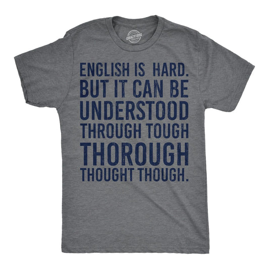 Mens English Is Hard But It Can Be Understood Through Tough Thorough Thought