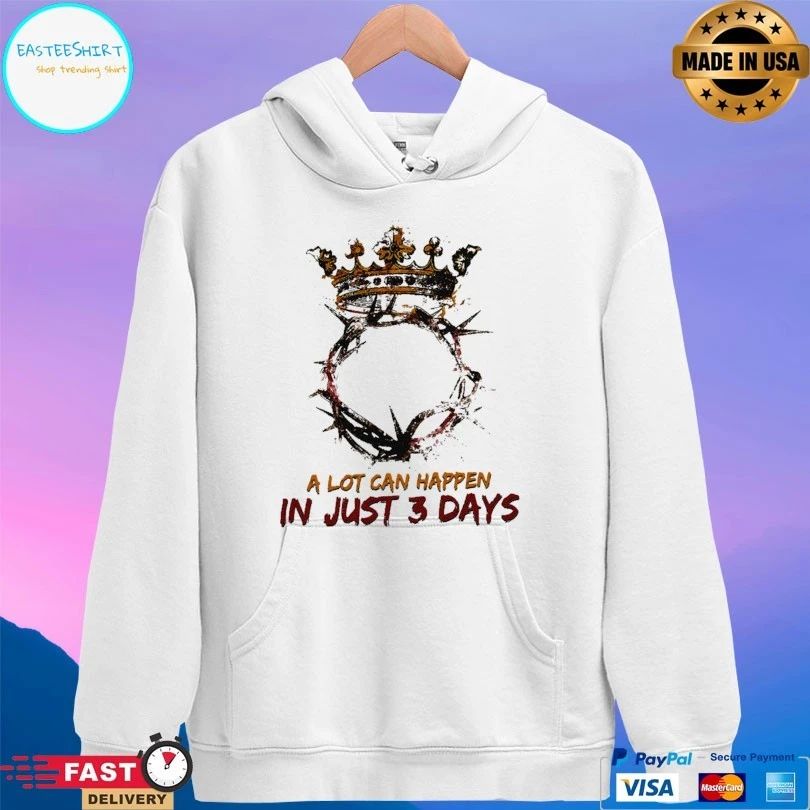 Jesus King A Lot Can Happen In Just 3 Days Easter Sunday T-shirt