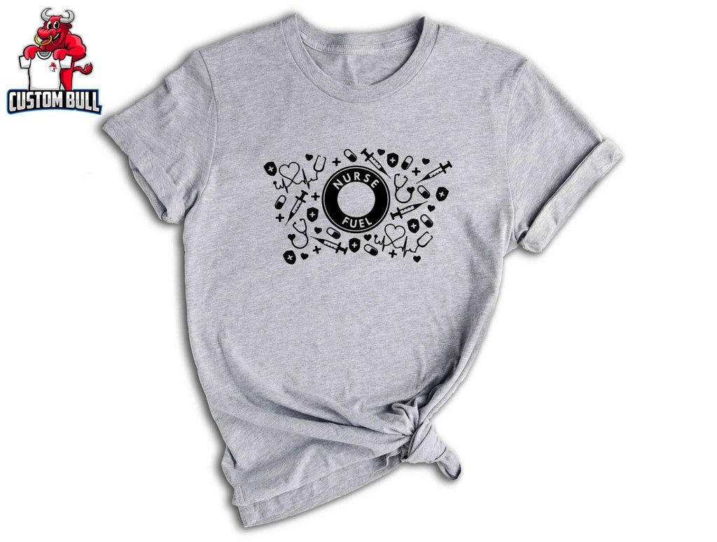 Nurse Fuel Shirt, Nursing Shirt, Cute Nurse Shirt, Nurse Appreciation