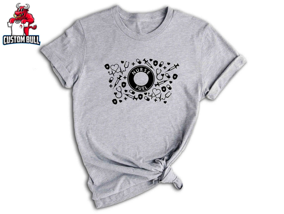 Nurse Fuel Shirt, Nursing Shirt, Cute Nurse Shirt, Nurse Appreciation