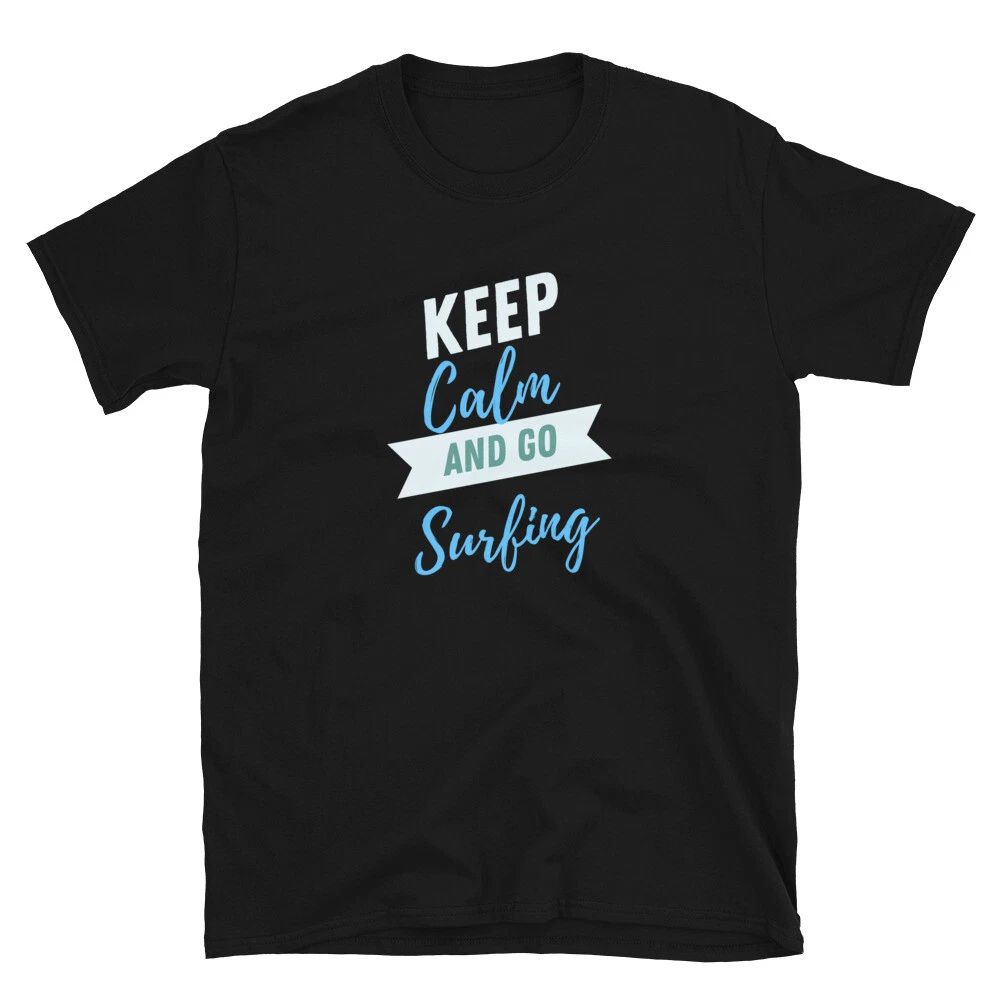 Keep Calm And Go Surfing Design Unisex T-Shirt