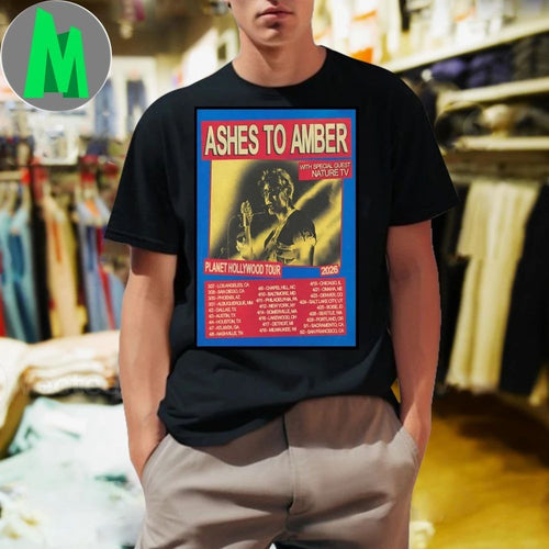 Ashes To Amber Planet Hollywood Tour 2026 Poster T-Shirt