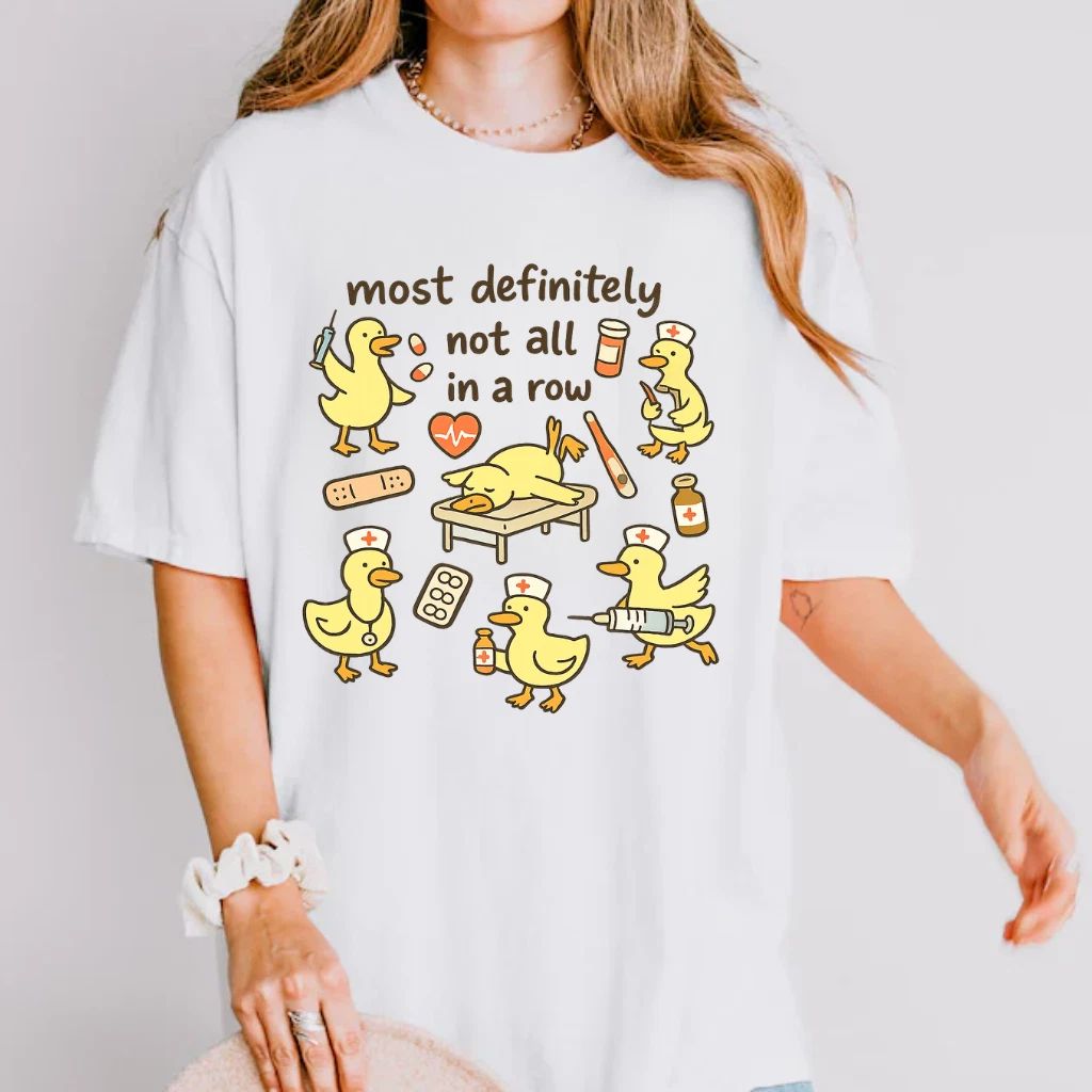 Nurse Duck Shirt Most Definitely Not All In A Row T-Shirt Funny Nursing Gift Tee