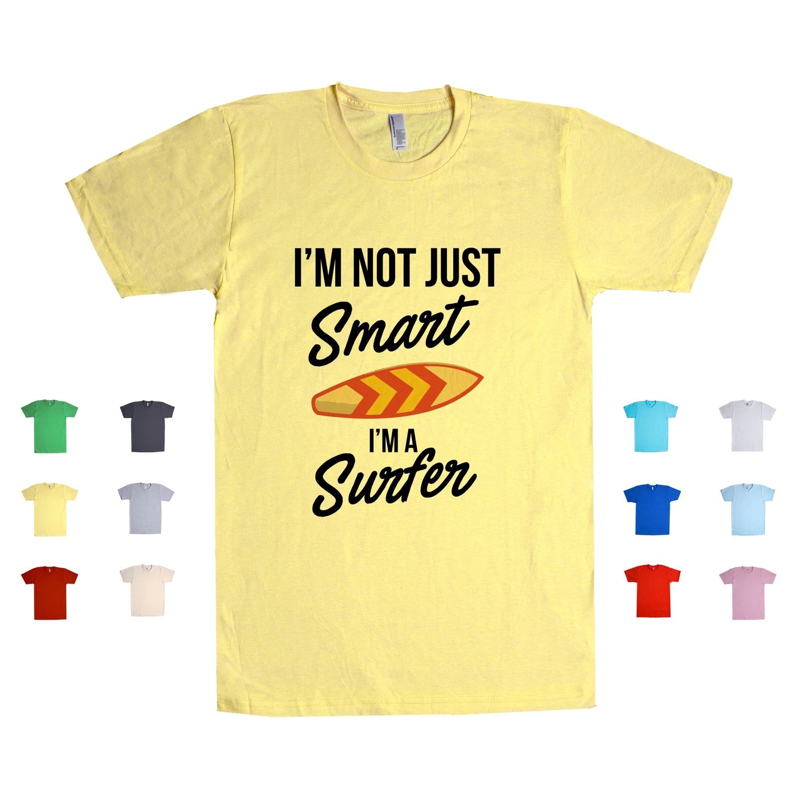 I'm Not Just Smart, I'm A Surfer enthusiast beach lover wave Unisex T Shirt