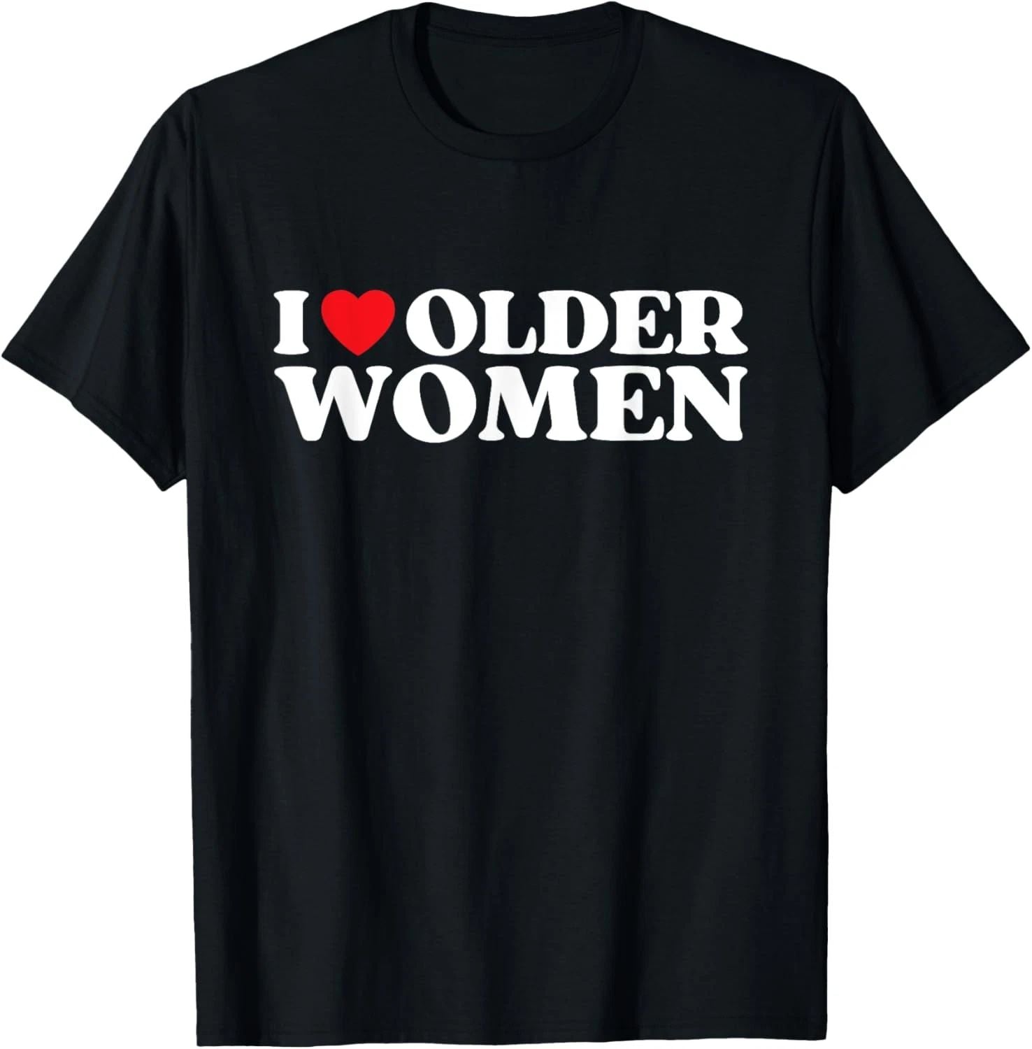 I Heart Older Women Red Heart I Love Older Women Funny T-Shirt