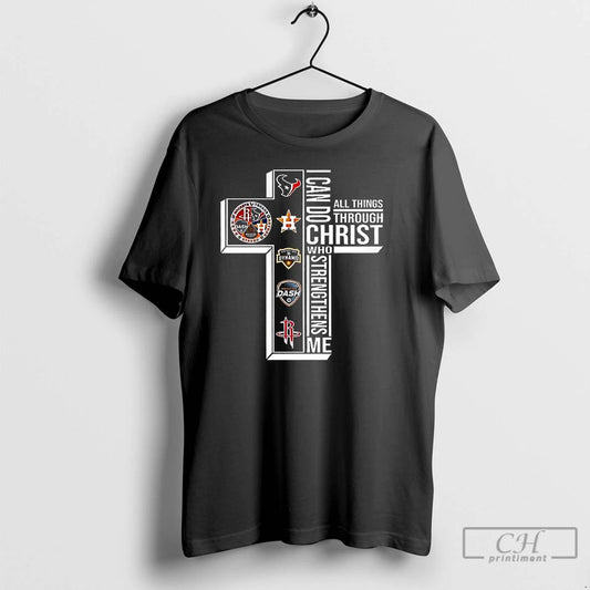 Classic All Things Through Christ Who I Can Do Strengthens Me Houston Texas Sports Teams