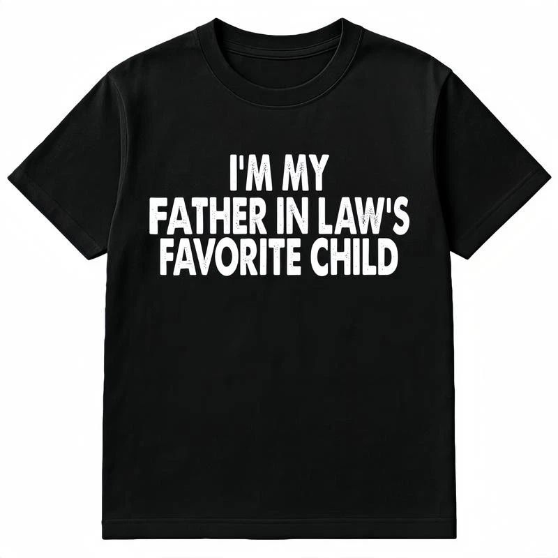 Cotton Tshirts I'm My Father in Law's Favorite Funny Parent Men Women T-Shirt