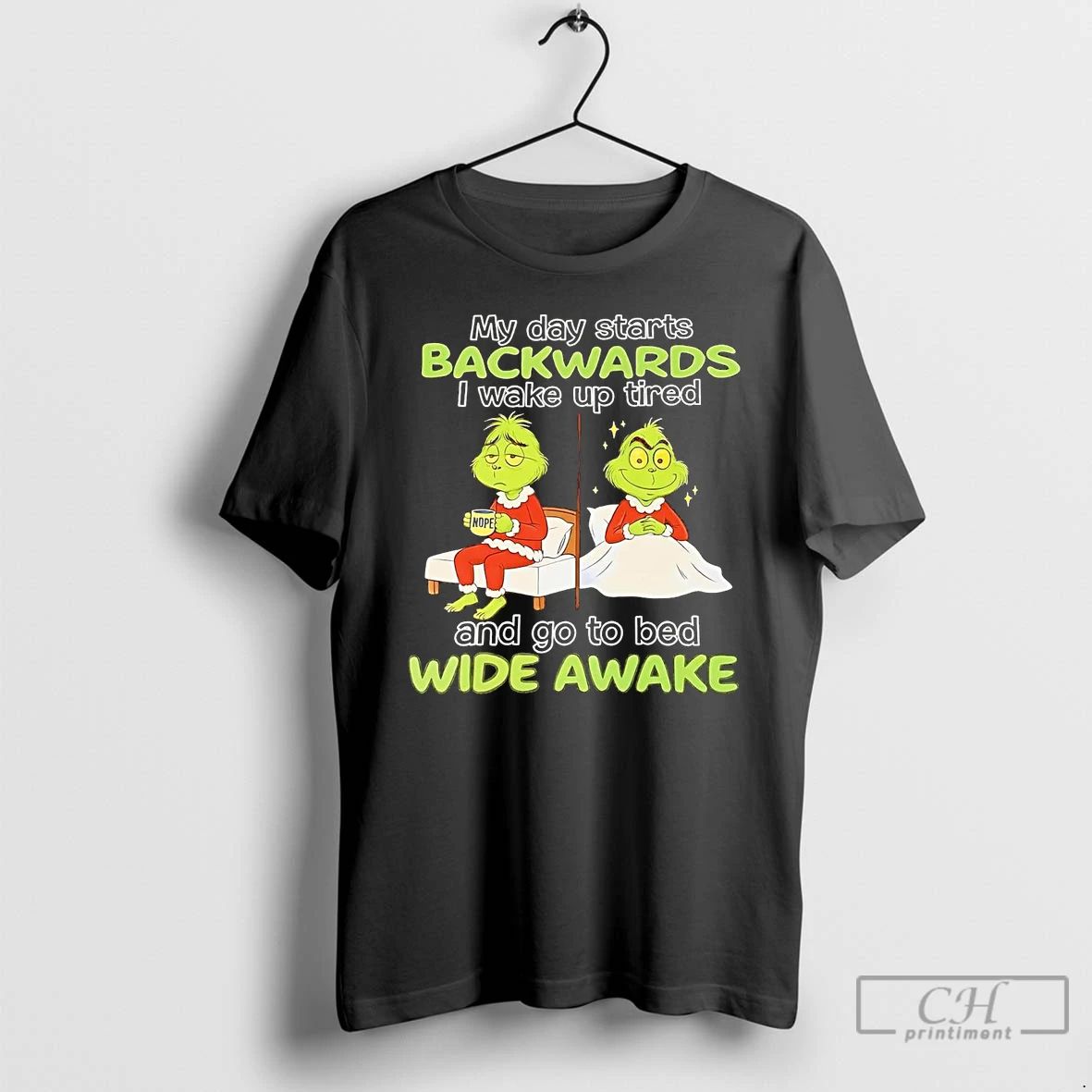 Premium Grinch My Day Starts Backwards Go To Bed Wide Awake Christmas T Shirts