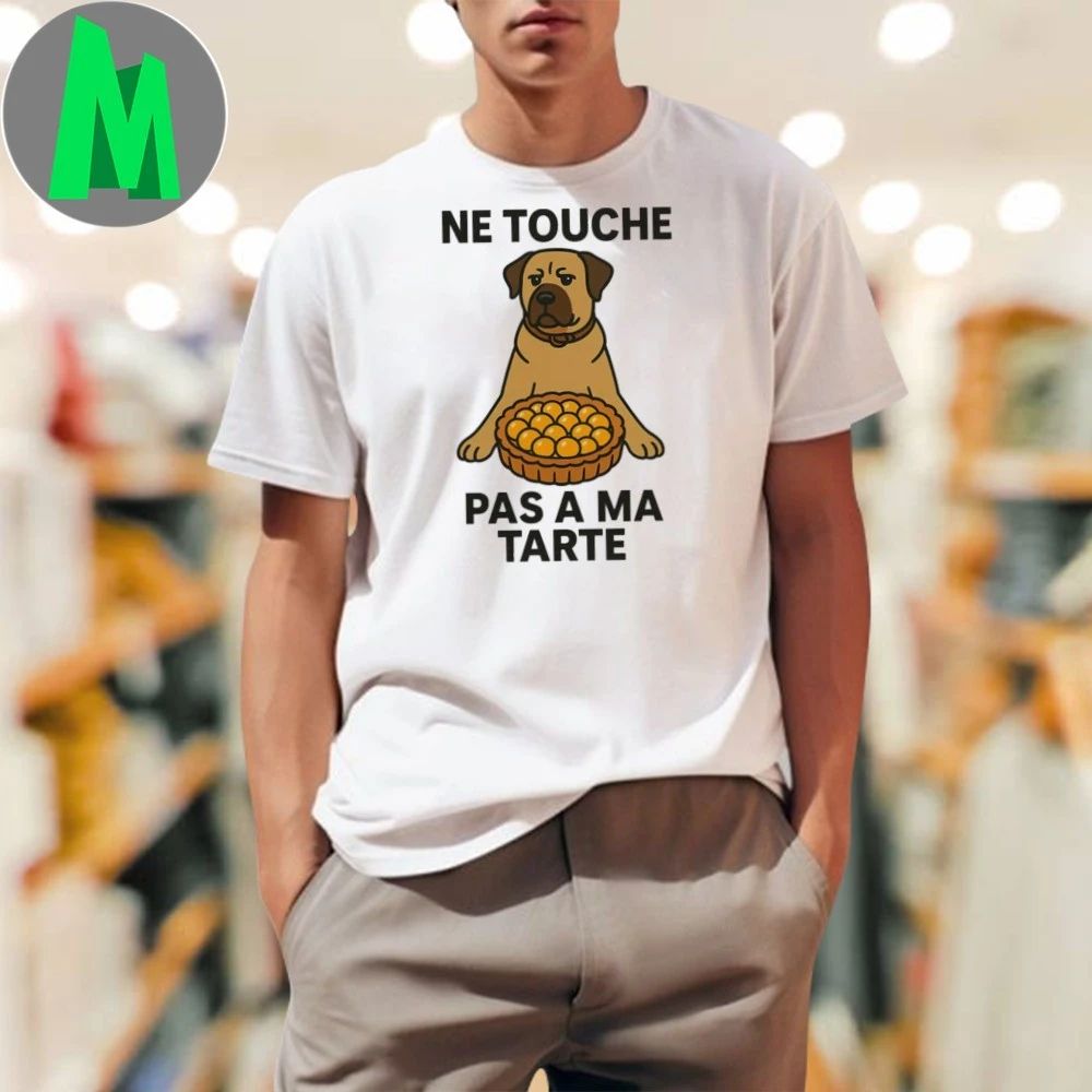Dont Touch My Pie Ne Touche Pas A Ma Tarte Shirt