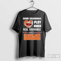 Classic Some Grandmas Play Bingo Real Grandmas Watch Cleveland Browns T Shirts