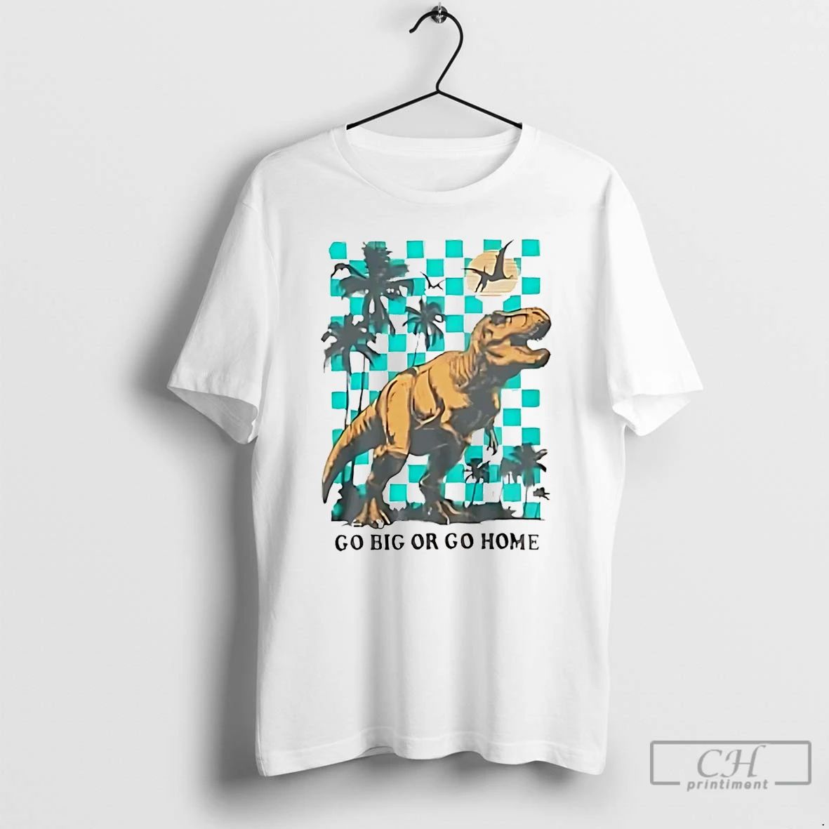 Classic Go Big Or Go Home Dinosaur