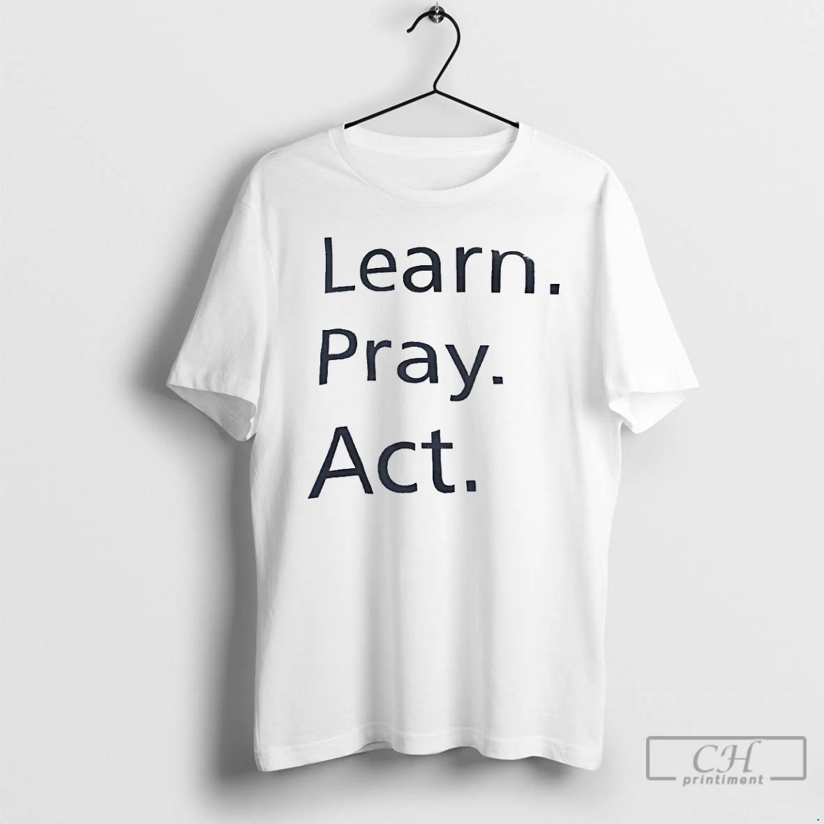 Premium Learn Pray Act T Shirts