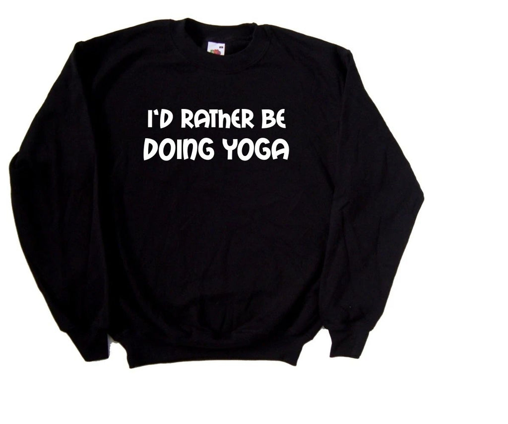 I'd Rather Be Doing Yoga Sweatshirt