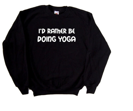 I'd Rather Be Doing Yoga Sweatshirt