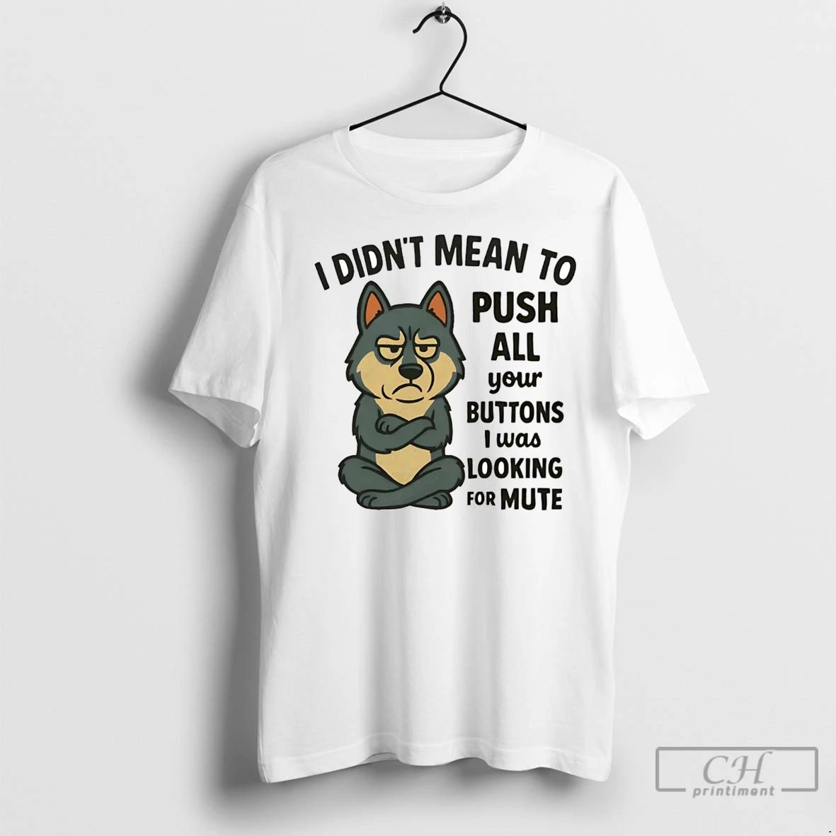 Premium Husky I Didnt Mean To Push All Your Buttons I Was Looking For Mute