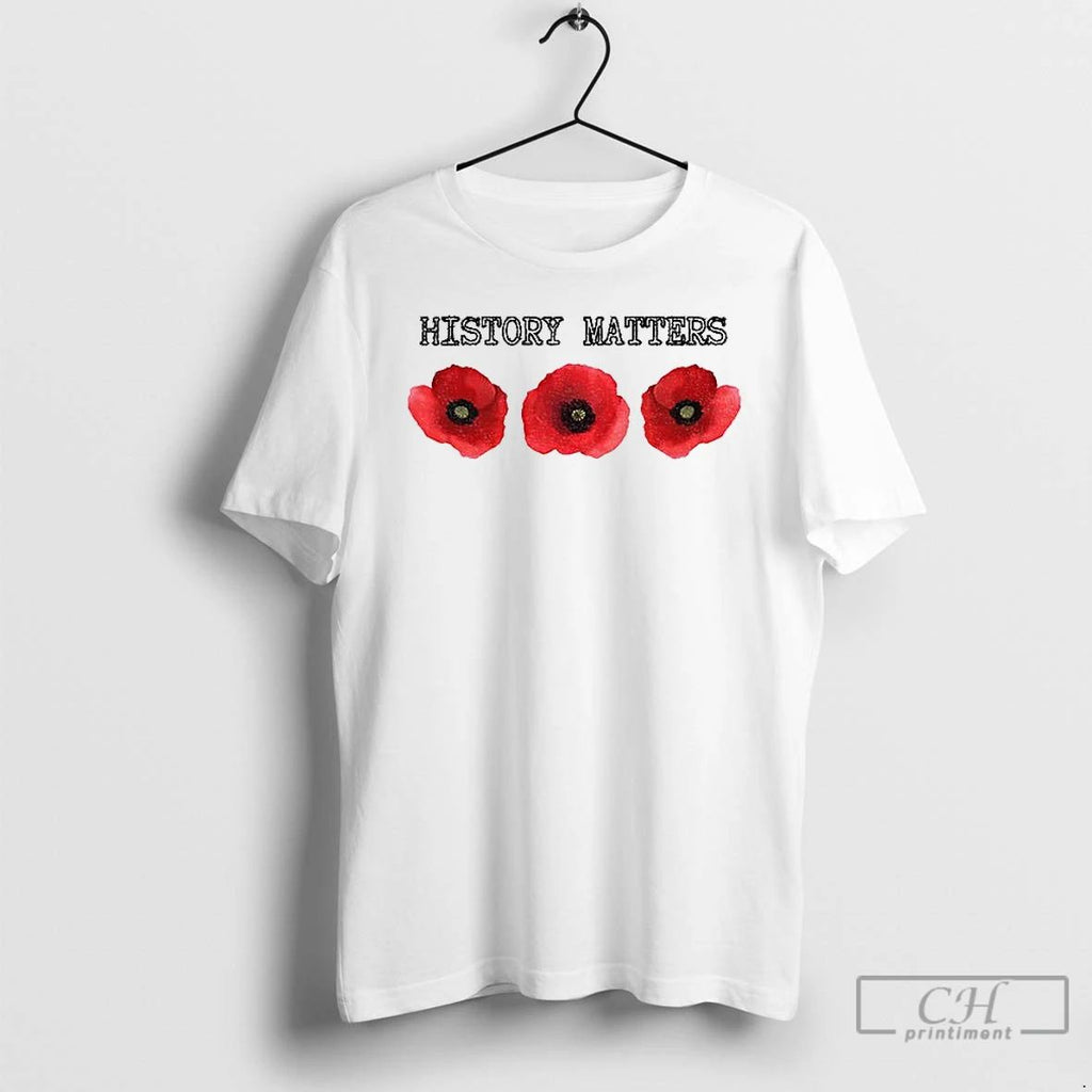 Classic History Matters Poppy Memorial Floral T Shirts