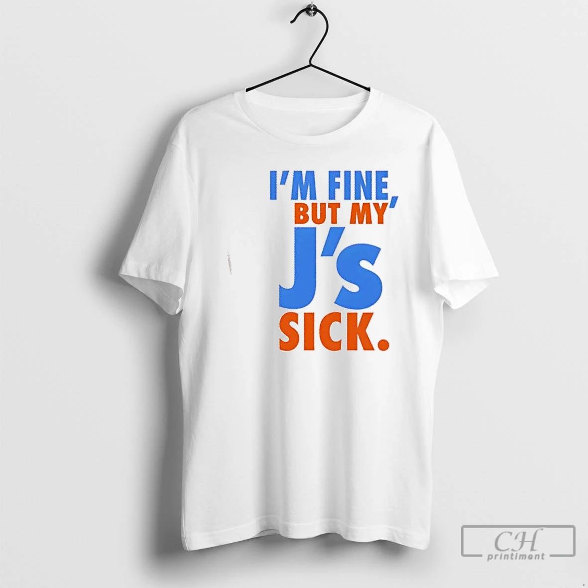 Classic Im Fine But My Js Sick T Shirts