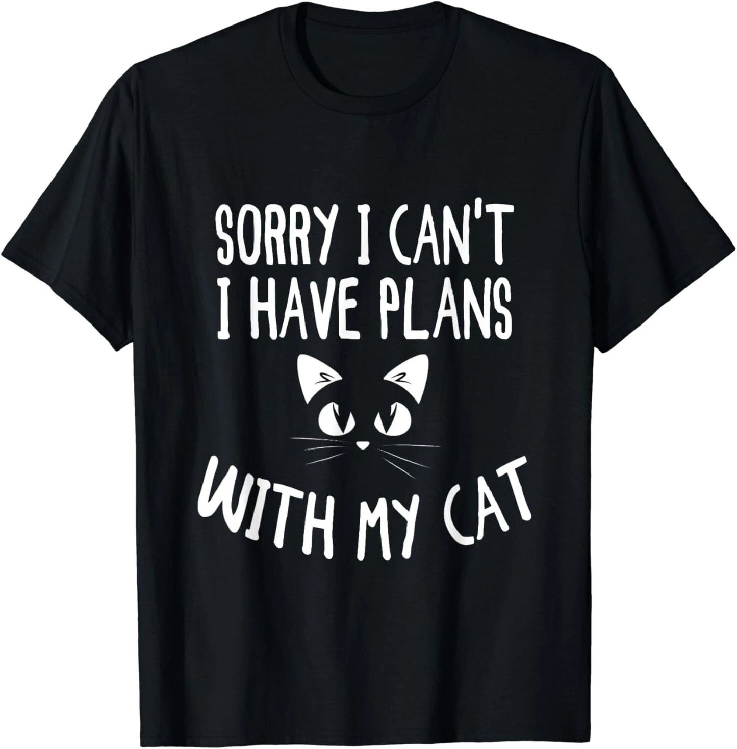 Sorry I Can_t I Have Plans With My Cat Lovers Funny Cat Gift Unisex T-Shirt