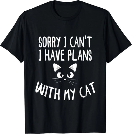 Sorry I Can_t I Have Plans With My Cat Lovers Funny Cat Gift Unisex T-Shirt