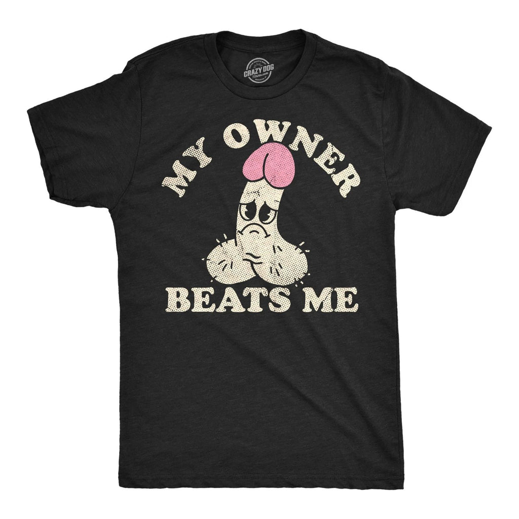 Mens Funny T Shirts My Owner Beats Me Sarcastic  Graphic Novelty Adult Joke