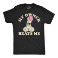 Mens Funny T Shirts My Owner Beats Me Sarcastic  Graphic Novelty Adult Joke