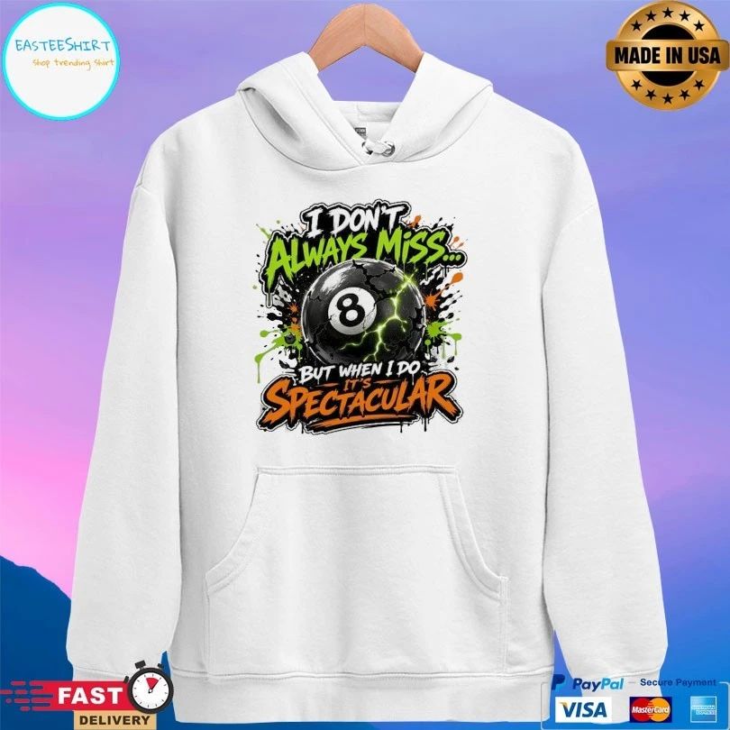 I Don’t Always Miss But When I Do It’s Spectacular 8 Ball T-shirt