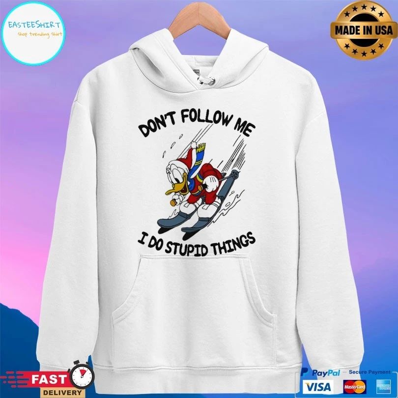 Duck Donald Don’t Follow Me I Do Stupid Things T-shirt