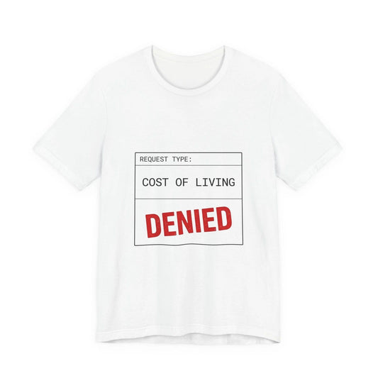 Cost of Living Denied Tee | receipt aesthetic, budget humor