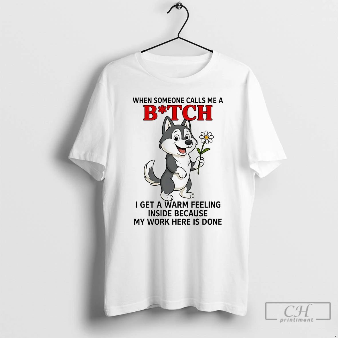 Premium Husky When Someone Calls Me A Bitch T Shirts