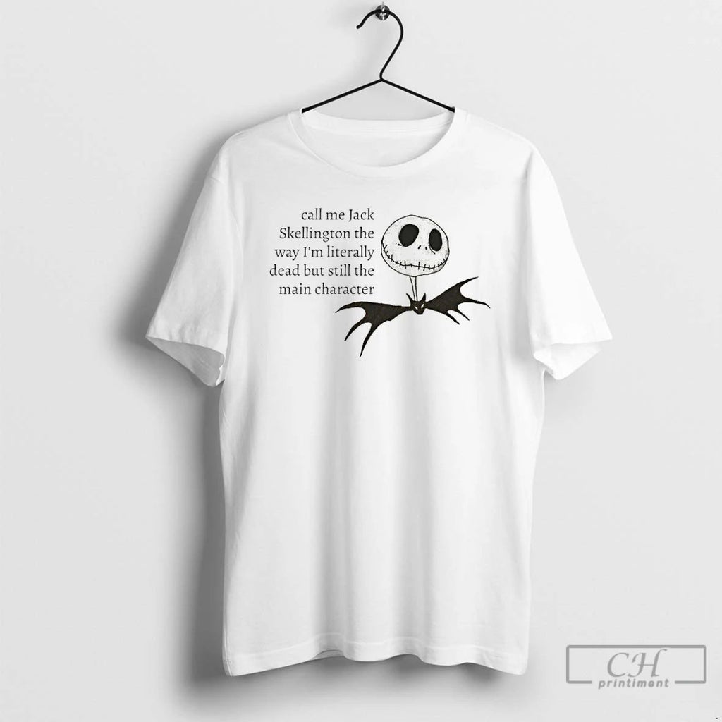 Premium Jack Skelly Call Me Jack Skellington The Way Im Literally Dead But Still The