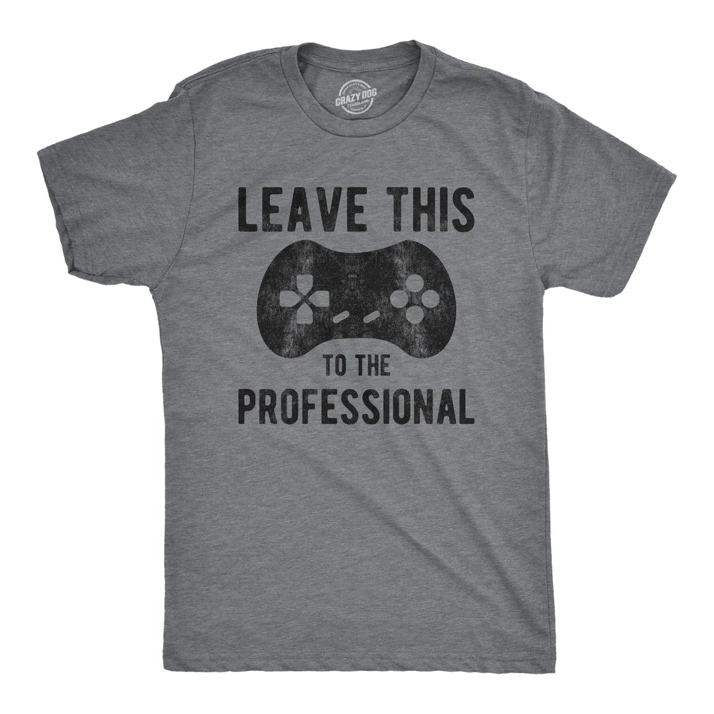 Mens Leave This to The Professional T Shirt Funny Nerdy Video Game Controller