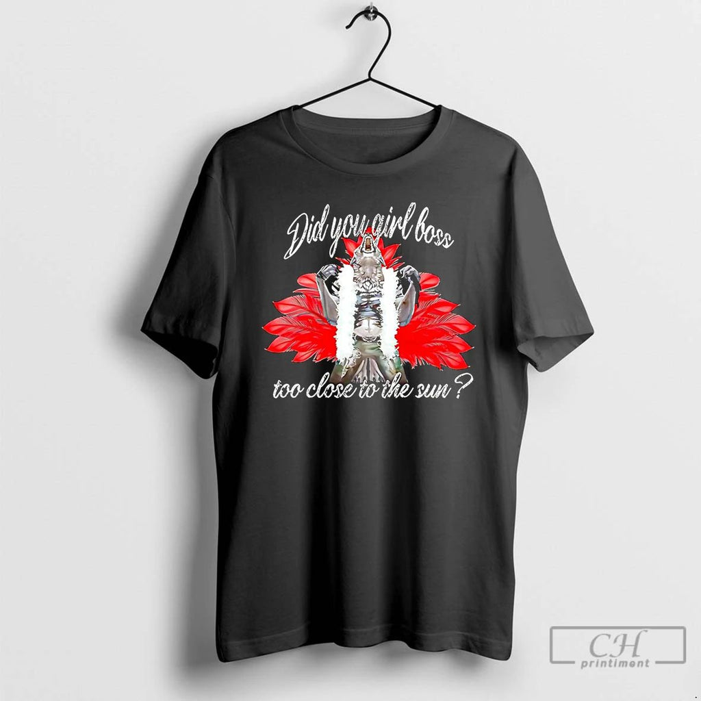 Premium Wolf Did You Girl Boss Too Close To The Sun T Shirts