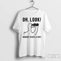Classic No One Cares About The Duck Oh Look Nobody Gives A Shit T Shirts