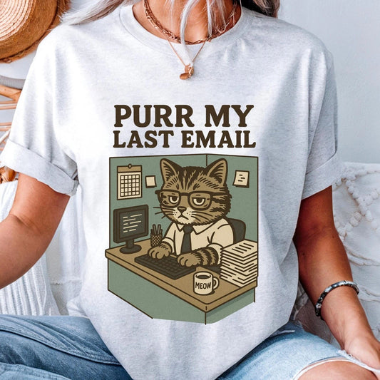 Purr My Last Email T-Shirt - Funny Cat Lover Tee, Cute Kitty Graphic Shirt, #32