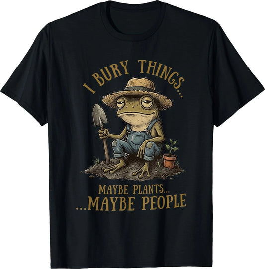 I Bury Things Maybe Plants Maybe People Funny Frog Unisex T-Shirt,Gildan 5000