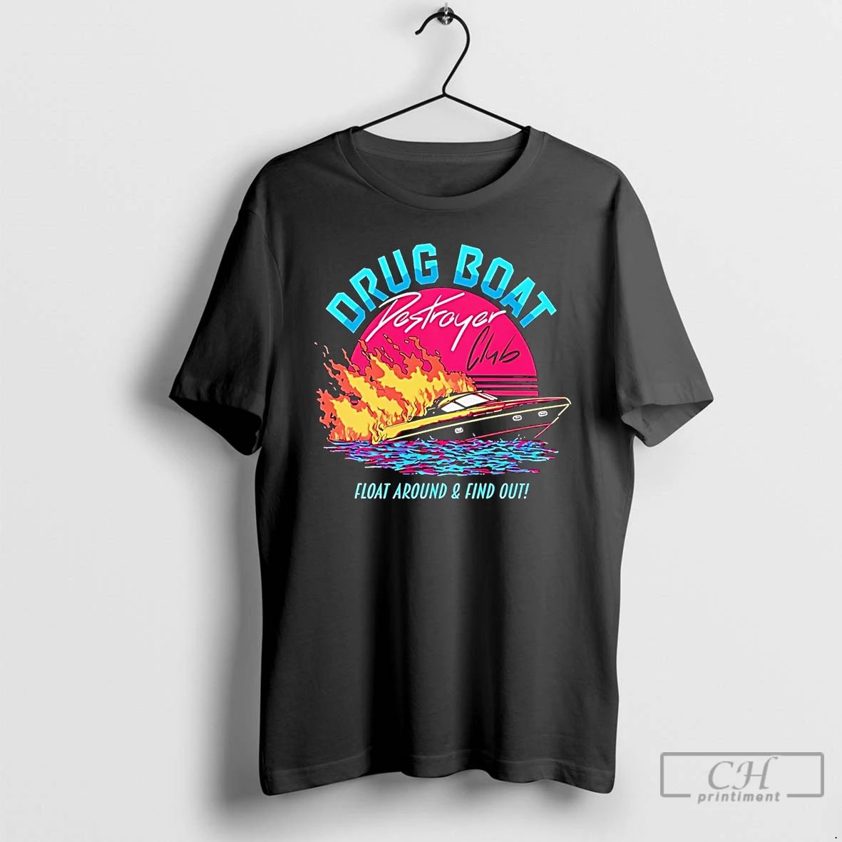 Classic Drug Boat Destroyer Club Float Around And Find Out T Shirts