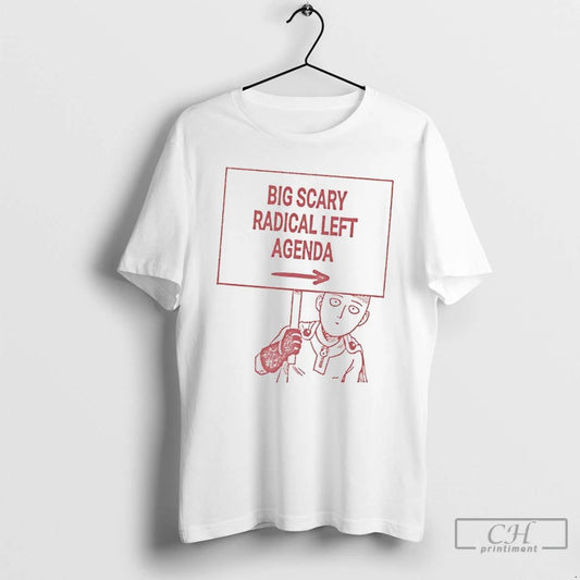 Classic One Punch Man Big Scary Radical Left Agenda T Shirts
