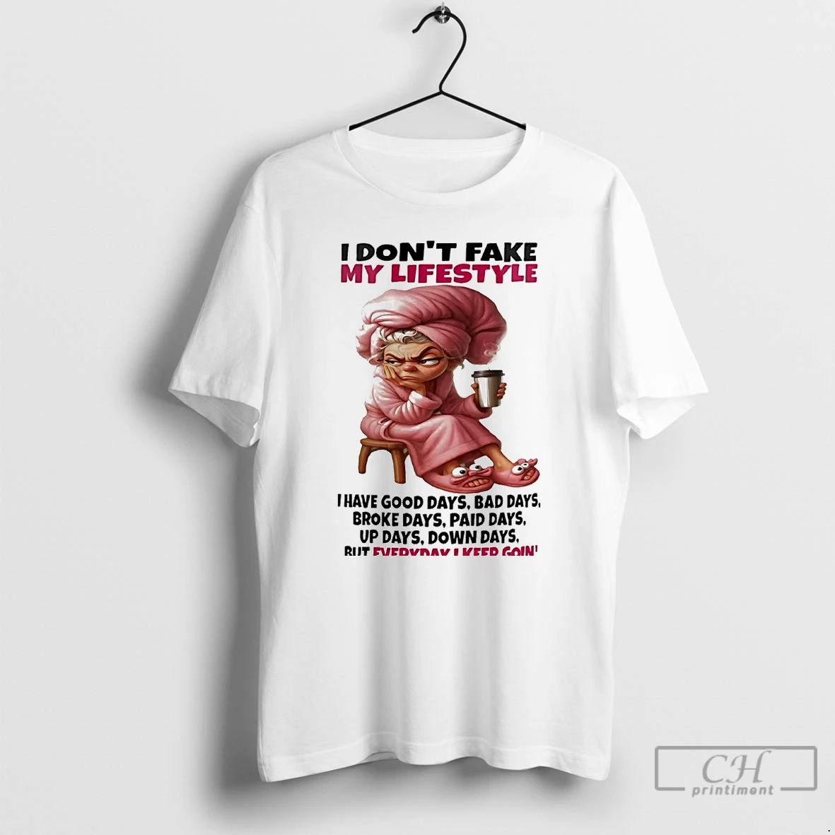 Classic Woman I Dont Fake My Lifestyle I Have Good Days T Shirts