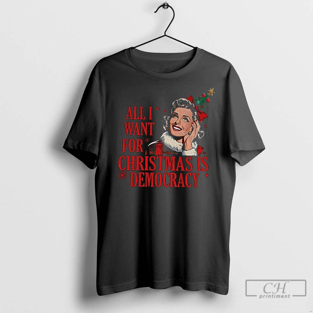 Premium All I Want For Christmas Is Democracy Merry Christmas
